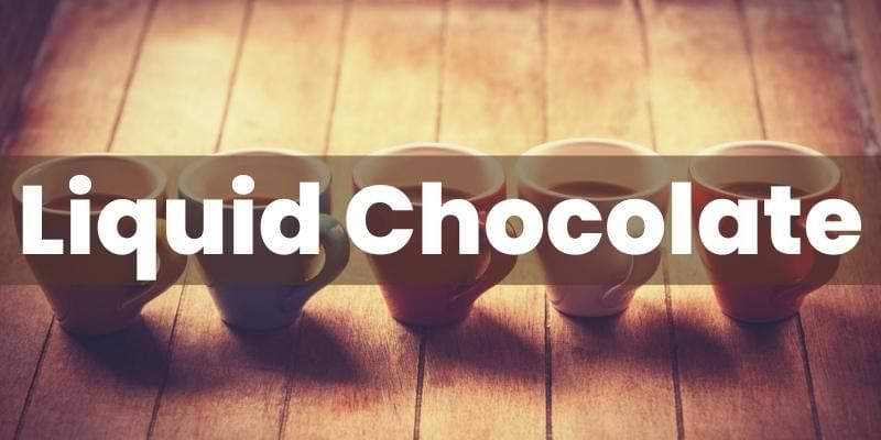 Secret “Liquid Chocolate”